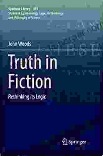 Truth In Fiction: Rethinking Its Logic (Synthese Library 391)