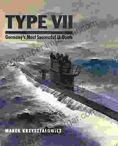 Type VII: Germany S Most Successful U Boats