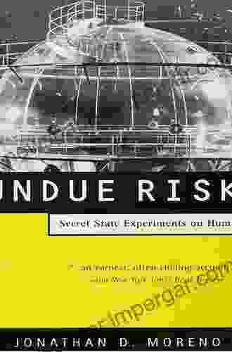 Undue Risk: Secret State Experiments On Humans