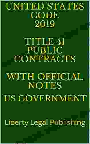 UNITED STATES CODE 2024 TITLE 41 PUBLIC CONTRACTS WITH OFFICIAL NOTES : Liberty Legal Publishing