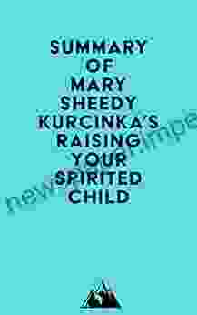 Summary of Mary Sheedy Kurcinka s Raising Your Spirited Child