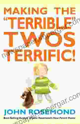 Making the Terrible Twos Terrific (John Rosemond 16)