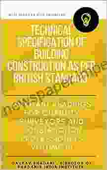 TECHNICAL SPECIFICATIONS OF BUILDING CONSTRUCTIONS AS PER BRITISH STANDARD (BS): IMPORTANT READINGS FOR QUANTITY SURVEYORS VOLUME 10