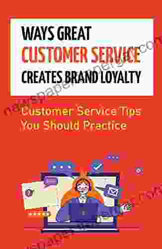 Ways Great Customer Service Creates Brand Loyalty: Customer Service Tips You Should Practice: Goal Of Customer Service