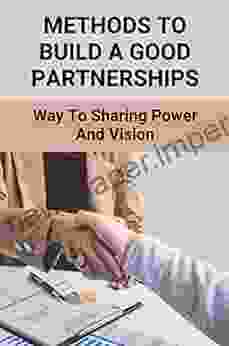 Methods To Build A Good Partnerships: Way To Sharing Power And Vision