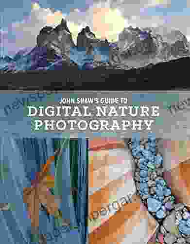 John Shaw S Guide To Digital Nature Photography