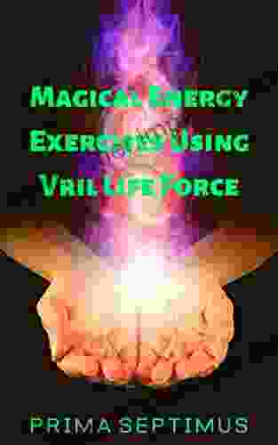 Magical Energy Exercises Using Vril Life Force