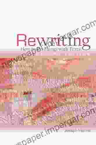 Rewriting: How To Do Things With Texts Second Edition