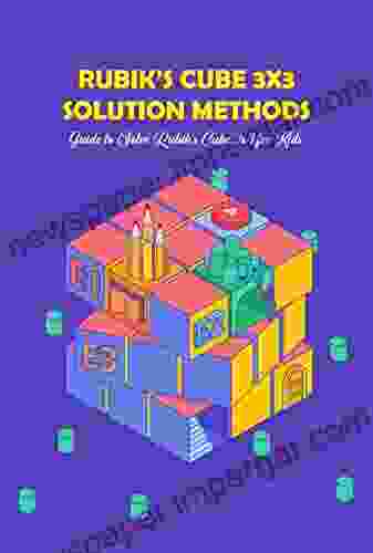 Rubik S Cube 3x3 Solution Methods: Guide To Solve Rubik S Cube 3x3 For Kids: How To Solve Rubik S Cube