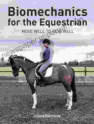 Biomechanics For The Equestrian: Move Well To Ride Well