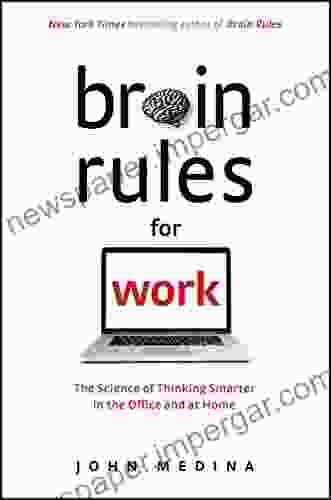 Brain Rules For Work: The Science Of Thinking Smarter In The Office And At Home