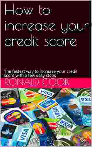 How To Increase Your Credit Score (Annotated): The Fastest Way To Increase Your Credit Score With A Few Easy Steps