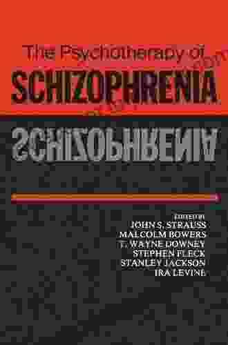 The Psychotherapy Of Schizophrenia John S Strauss