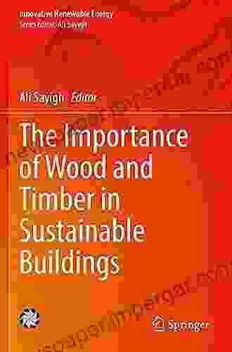 The Importance Of Wood And Timber In Sustainable Buildings (Innovative Renewable Energy)