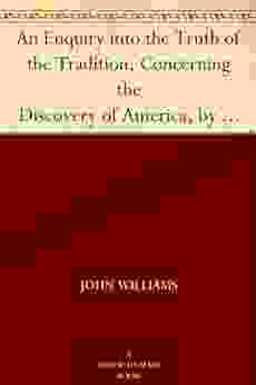 An Enquiry Into The Truth Of The Tradition Concerning The Discovery Of America By Prince Madog Ab Owen Gwynedd About The Year 1170