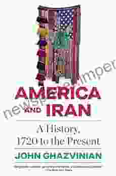 America and Iran: A History 1720 to the Present