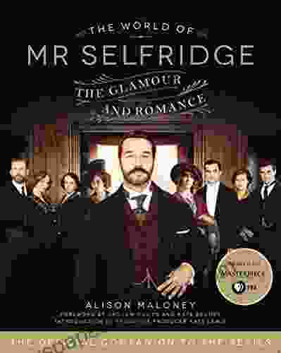 The World Of Mr Selfridge: The Glamour And Romance