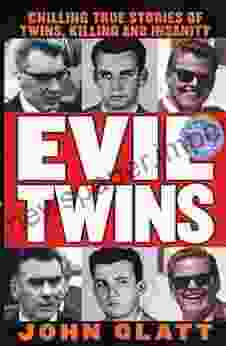 Evil Twins: Chilling True Stories Of Twins Killing And Insanity