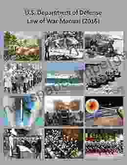 U S Department Of Defense Law Of War Manual: Updated December 2024