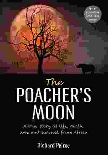 The Poacher S Moon: A True Story Of Life Death Love And Survival From South Africa S Western Cape