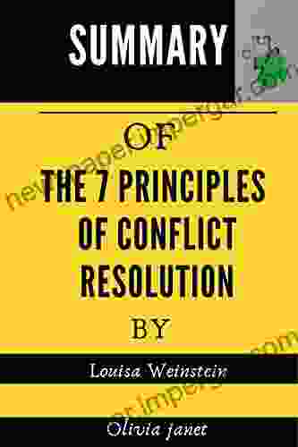 SUMMARY OF The 7 Principles Of Conflict Resolution By Louisa Weinstein : The 7 Principles Of Conflict Resolution