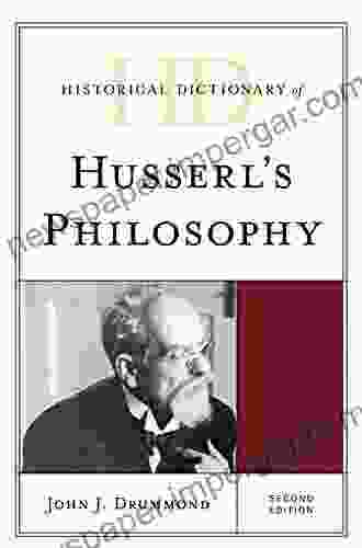 Historical Dictionary Of Husserl S Philosophy (Historical Dictionaries Of Religions Philosophies And Movements 81)