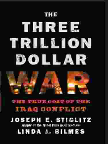 The Three Trillion Dollar War: The True Cost Of The Iraq Conflict