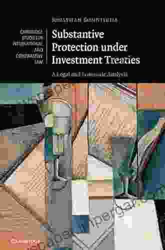 Substantive Protection Under Investment Treaties: A Legal And Economic Analysis (Cambridge Studies In International And Comparative Law 110)