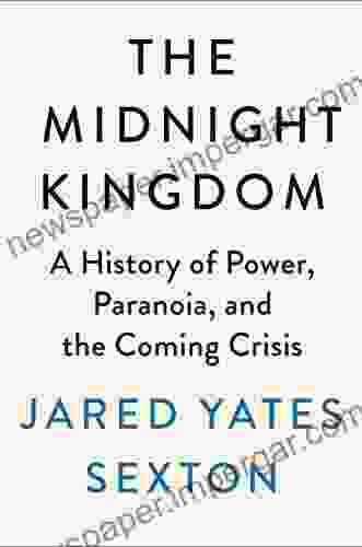 The Midnight Kingdom: A History Of Power Paranoia And The Coming Crisis