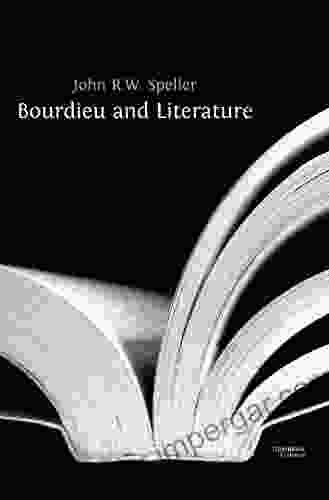 Bourdieu and Literature John R W Speller