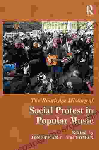 The Routledge History Of Social Protest In Popular Music