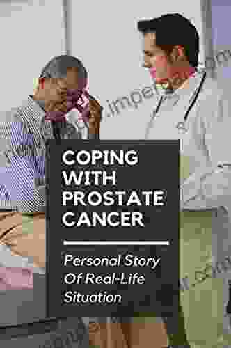 Coping With Prostate Cancer: Personal Story Of Real Life Situation: Prostate Cancer Patient Journey