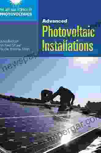 Advanced Photovoltaic Installations (Art And Science Of Photovoltaics)