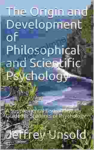 The Origin And Development Of Philosophical And Scientific Psychology: A Supplemental Text And Study Guide For Students Of Psychology