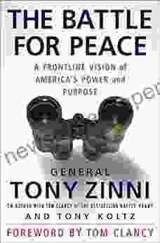 The Battle for Peace: A Frontline Vision of America s Power and Purpose