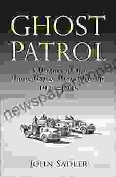 Ghost Patrol: A History Of The Long Range Desert Group 1940 1945