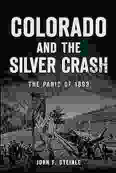 Colorado And The Silver Crash: The Panic Of 1893 (Disaster)