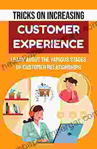 Tricks On Increasing Customer Experience: Learn About The Various Stages Of Customer Relationships: Learn About Loyal Customer