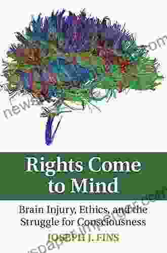 Rights Come To Mind: Brain Injury Ethics And The Struggle For Consciousness