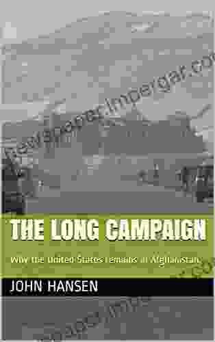 The Long Campaign: Why The United States Remains In Afghanistan