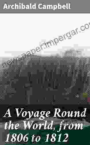 A Voyage Round The World From 1806 To 1812