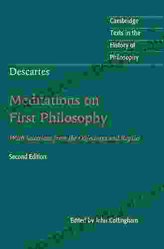 Descartes: Meditations on First Philosophy: With Selections from the Objections and Replies (Cambridge Texts in the History of Philosophy)