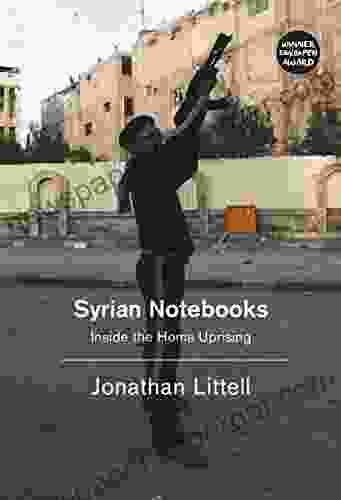 Syrian Notebooks: Inside the Homs Uprising